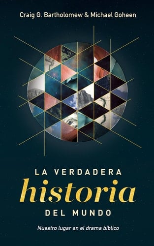 La Verdadera Historia Del Mundo Nuestro Lugar en El Drama Bíblico
