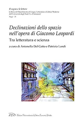 Declinazioni dello spazio nell'opera di Giacomo Leopardi tra letteratura e scienza