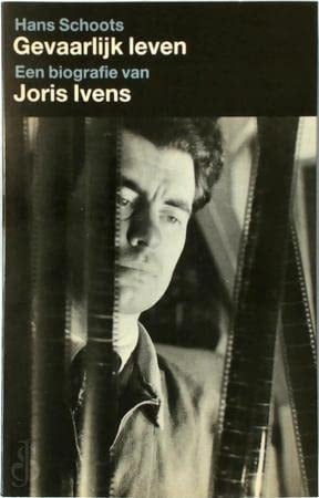 Gevaarlijk leven: Een biografie van Joris Ivens (Dutch Edition)