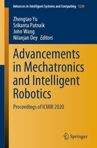 Advancements in Mechatronics and Intelligent Robotics Proceedings of ICMIR 2020