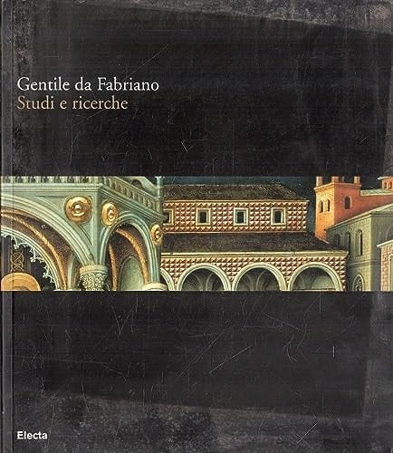 Gentile da Fabriano studi e ricerche