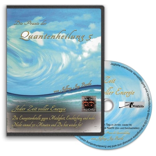 Die Praxis der Quantenheilung 5: Jeder Zeit voller Energie