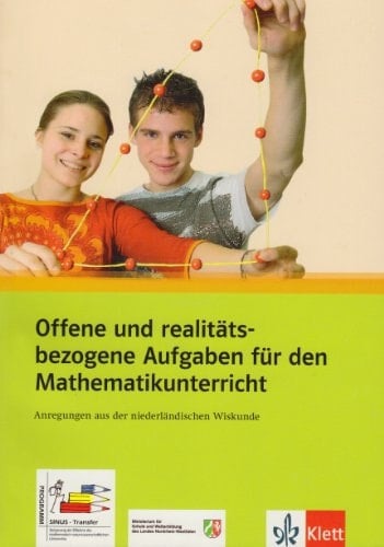 Offene und realitätsbezogene Aufgaben für den Mathematikunterricht Anregungen aus der niederländischen Wiskunde