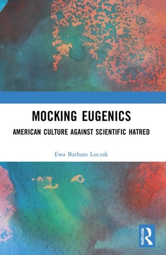 Mocking Eugenics American Culture Against Scientific Hatred