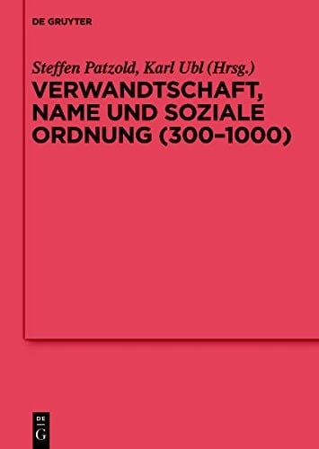 Verwandtschaft, Name Und Soziale Ordnung (300-1000)