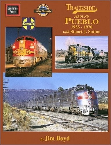 Trackside around Pueblo 1955-1970 with Stuart J. Sutton