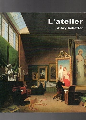 L'atelier d'Ary Scheffer Musée de la vie romantique, 25 septembre 1991-5 janvier 1992