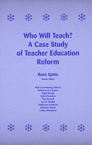 Who Will Teach? A Case Study of Teacher Education Reform