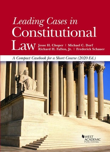 Leading Cases in Constitutional Law, a Compact Casebook for a Short Course 2020