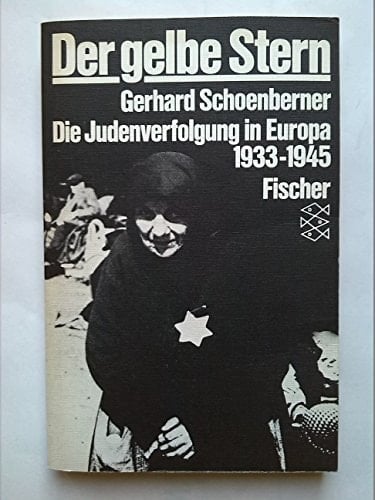 Der gelbe Stern. Die Judenverfolgung in Europa 1933 - 1945.