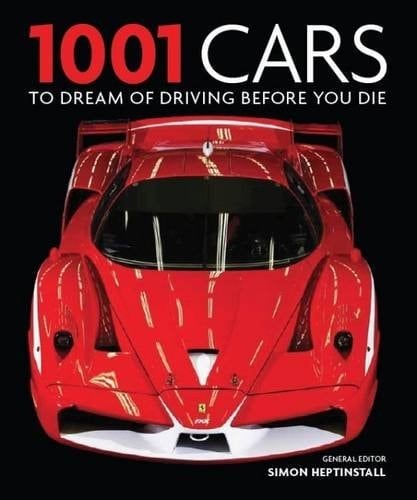 1001 Cars to Dream of Driving Before You Die