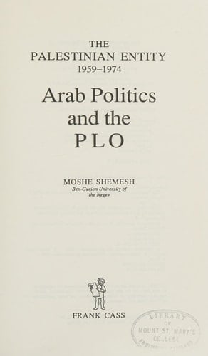 The Palestinian Entity, 1959-1974 Arab Politics and the PLO
