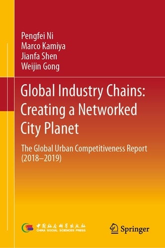 Global Industry Chains: Creating a Networked City Planet The Global Urban Competitiveness Report (2018–2019)