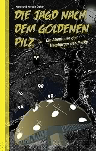 Die Jagd nach dem goldenen Pilz Ein Abenteuer des Hamburger 6er-Packs