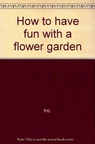 How to Have Fun with a Flower Garden