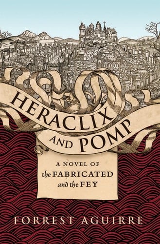 Heraclix and Pomp A Novel of the Fabricated and the Fey