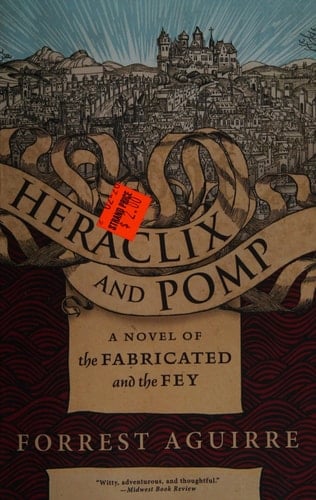 Heraclix and Pomp A Novel of the Fabricated and the Fey