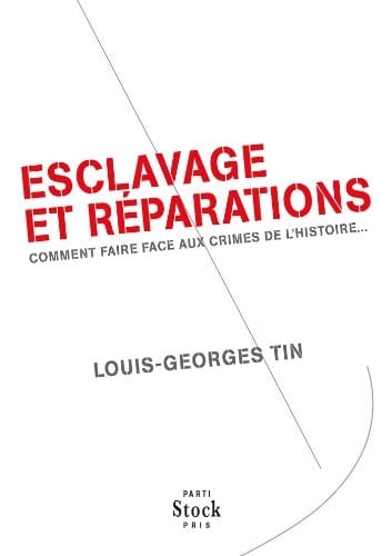 Esclavage et réparations comment faire face aux crimes de l'Histoire...