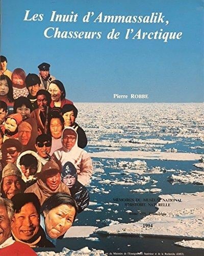 Les Inuit d'Ammassalik, chasseurs de l'Arctique (Ethnologie) (French Edition)