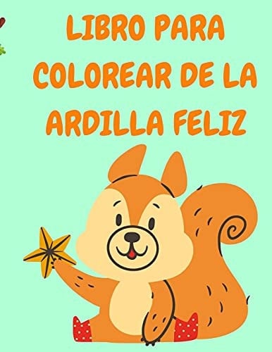 Libro para colorear de la ardilla feliz Libro para colorear para niños con divertidas ardillas - Libros para colorear para niños - Libro para colorear de animales - Libros de actividades para niños