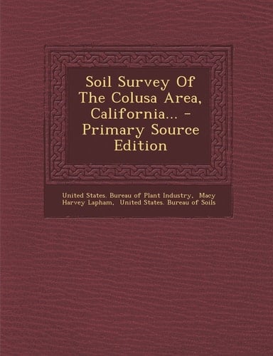 Soil Survey of the Colusa Area, California... - Primary Source Edition