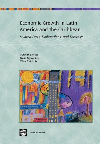 Economic Growth in Latin America and the Caribbean Stylized Facts, Explanations, and Forecasts