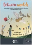 Between Worlds Extending Students' Multimodal Literacy Practices with Augmented Reality