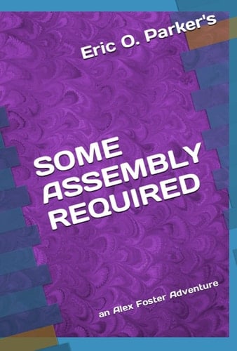 SOME ASSEMBLY REQUIRED