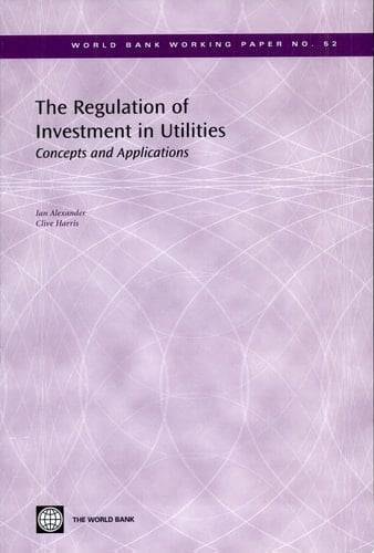 The Regulation of Investment in Utilities Concepts and Applications