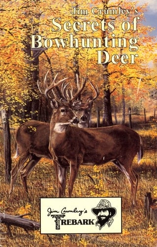 Jim Crumley's Secrets of Bowhunting Deer