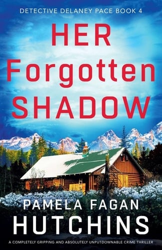 Her Forgotten Shadow A Completely Gripping and Absolutely Unputdownable Crime Thriller