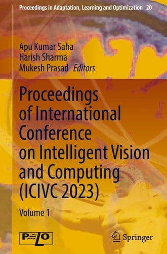 Proceedings of International Conference on Intelligent Vision and Computing (ICIVC 2023) Volume 1