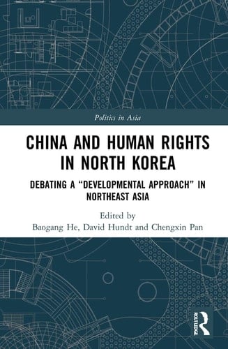 China and Human Rights in North Korea Debating a "developmental Approach" in Northeast Asia