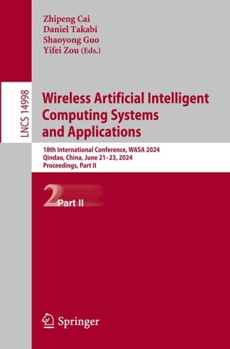 Wireless Algorithms, Systems, and Applications 18th International Conference, WASA 2024, Qindao, China, June 21–23, 2024, Proceedings, Part II
