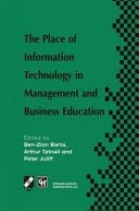 The Place of Information Technology in Management and Business Education TC3 WG3.4 International Conference on the Place of Information Technology in Management and Business Education 8–12th July 1996, Melbourne, Australia
