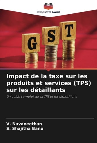 Impact de la taxe sur les produits et services (TPS) sur les détaillants: Un guide complet sur la TPS et ses dispositions (French Edition)