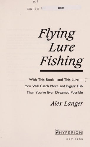 Flying Lure Fishing With This Book and This Lure You Will Catch More and Bigger Fish Than You Ever Dreamed Possible