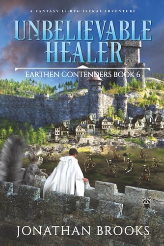 Unbelievable Healer: A Fantasy LitRPG Isekai Adventure (Earthen Contenders)
