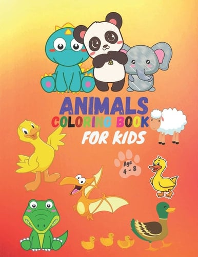 Animals coloring book for kids age 4-8: Coloring Book For Kids (BOYS & GIRL) , 100 cute animals Crocodiles, Dinosaurs, Ducks, Sheep,Elephant ....