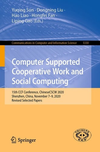 Computer Supported Cooperative Work and Social Computing 15th CCF Conference, ChineseCSCW 2020, Shenzhen, China, November 7–9, 2020, Revised Selected Papers