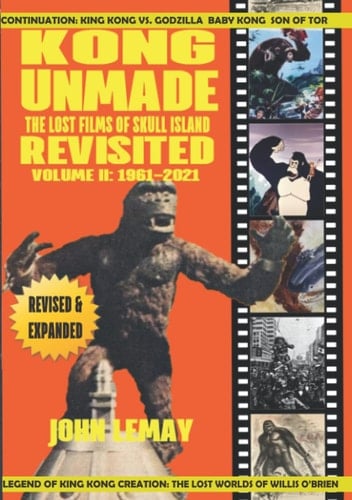 Kong Unmade The Lost Films of Skull Island Revisited, Volume II : 1961-2021