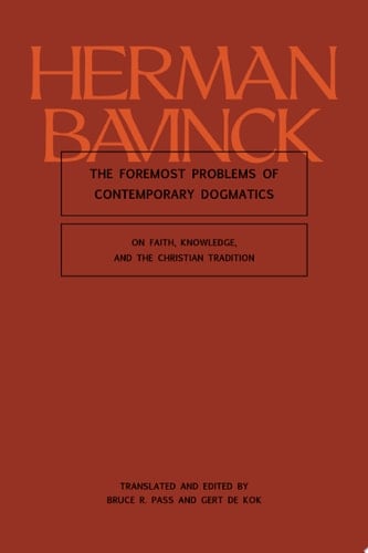 The Foremost Problems of Contemporary Dogmatics On Faith, Knowledge, and the Christian Tradition