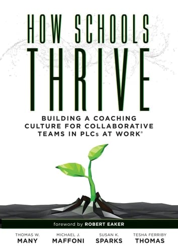 How Schools Thrive Building a Coaching Culture for Collaborative Teams in PLCs at Work