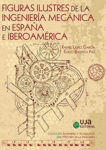 Figuras ilustres de la ingeniería mecánica en España e Iberoamérica