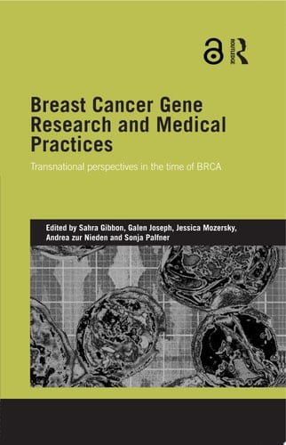Breast Cancer Gene Research and Medical Practices Transnational Perspectives in the Time of BRCA
