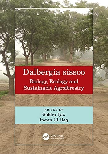 Dalbergia Sissoo Biology, Ecology and Sustainable Agroforestry
