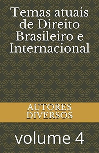 Temas Atuais de Direito Brasileiro e Internacional Volume 4