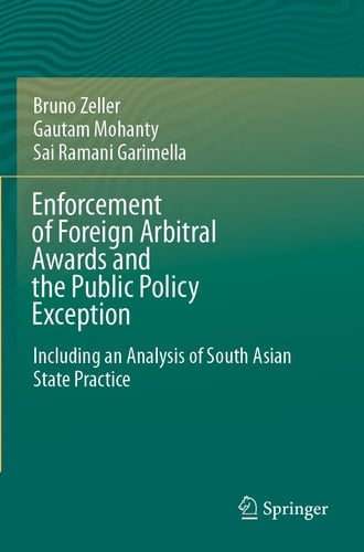 Enforcement of Foreign Arbitral Awards and the Public Policy Exception Including an Analysis of South Asian State Practice