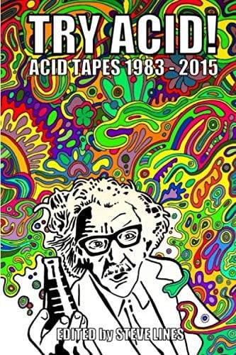 Try Acid!: The Book of Acid Tapes 1983 - 2015