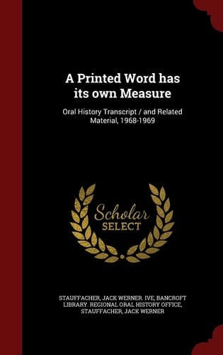 A Printed Word Has Its Own Measure Oral History Transcript / and Related Material, 1968-1969